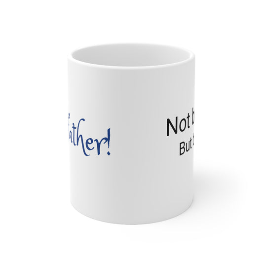 Mug 11oz - My Father!