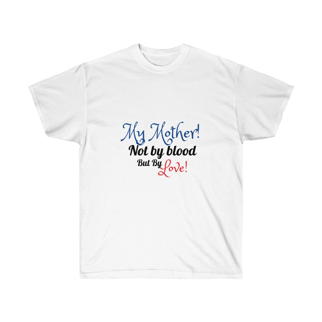 My Mother! Love - Unisex Ultra Cotton Tee