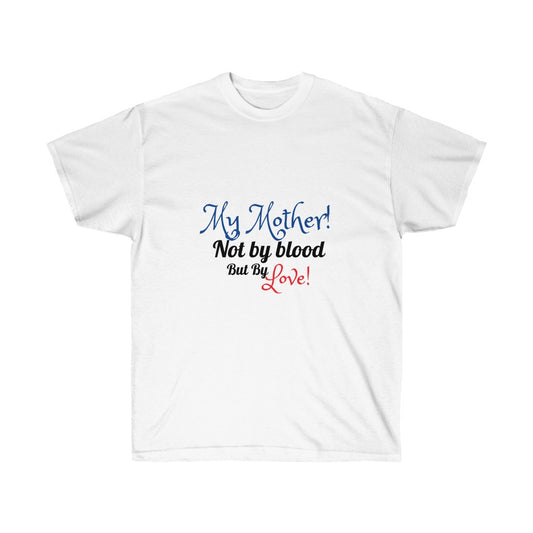 My Mother! Love - Unisex Ultra Cotton Tee