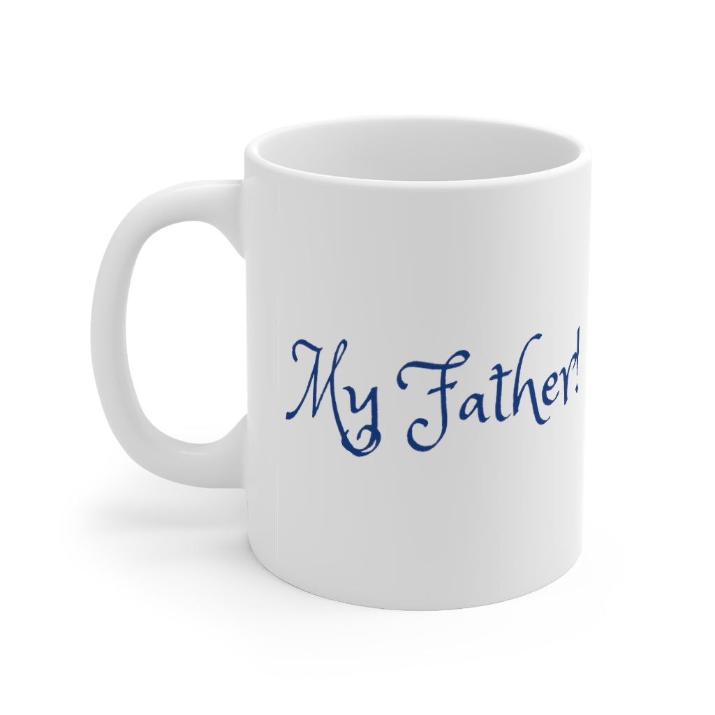 Mug 11oz - My Father!